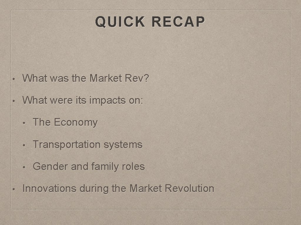 QUICK RECAP • What was the Market Rev? • What were its impacts on: QUICK RECAP • What was the Market Rev? • What were its impacts on: