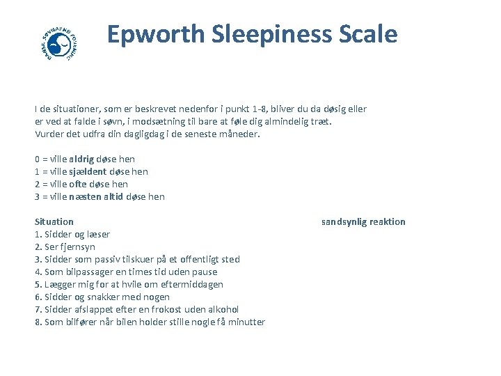 Epworth Sleepiness Scale I de situationer, som er beskrevet nedenfor i punkt 1 -8,