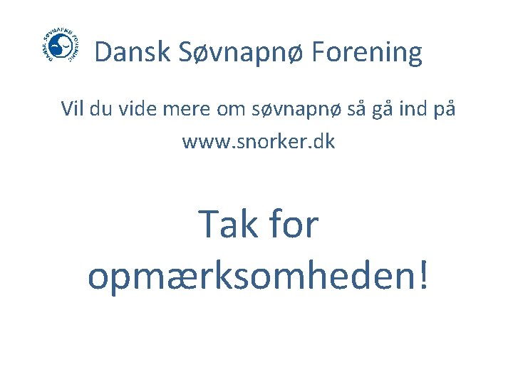 Dansk Søvnapnø Forening Vil du vide mere om søvnapnø så gå ind på www.