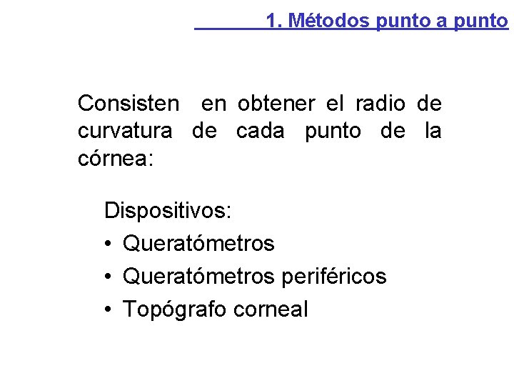 1. Métodos punto a punto Consisten en obtener el radio de curvatura de cada 1. Métodos punto a punto Consisten en obtener el radio de curvatura de cada