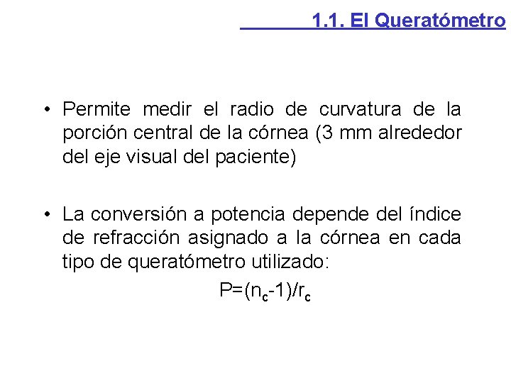 1. 1. El Queratómetro • Permite medir el radio de curvatura de la porción 1. 1. El Queratómetro • Permite medir el radio de curvatura de la porción