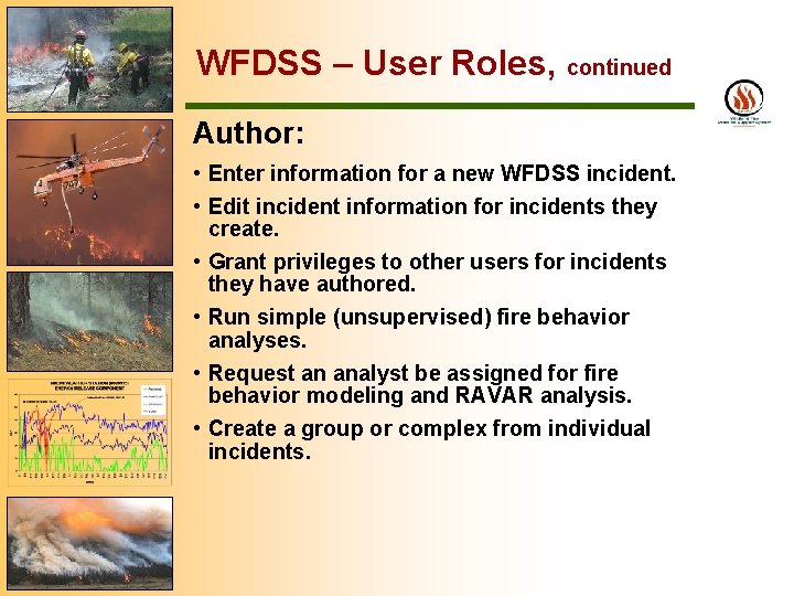 WFDSS – User Roles, continued Author: • Enter information for a new WFDSS incident.