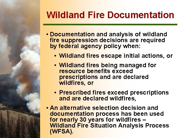 Wildland Fire Documentation • Documentation and analysis of wildland fire suppression decisions are required