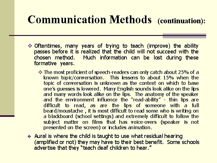 Communication Methods (continuation): v Oftentimes, many years of trying to teach (improve) the ability