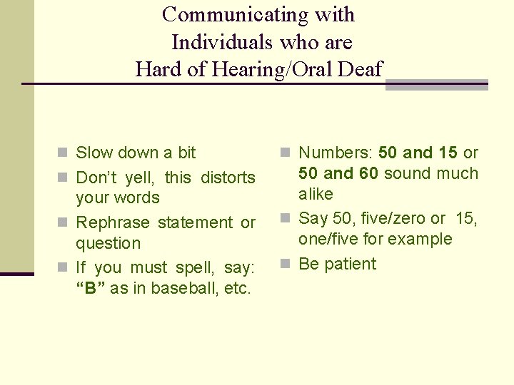 Communicating with Individuals who are Hard of Hearing/Oral Deaf n Slow down a bit