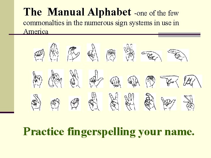 The Manual Alphabet -one of the few commonalties in the numerous sign systems in