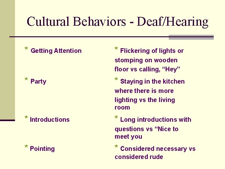 Cultural Behaviors - Deaf/Hearing * Getting Attention * Flickering of lights or stomping on