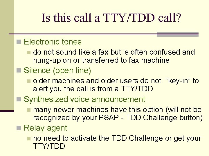 Is this call a TTY/TDD call? n Electronic tones n do not sound like