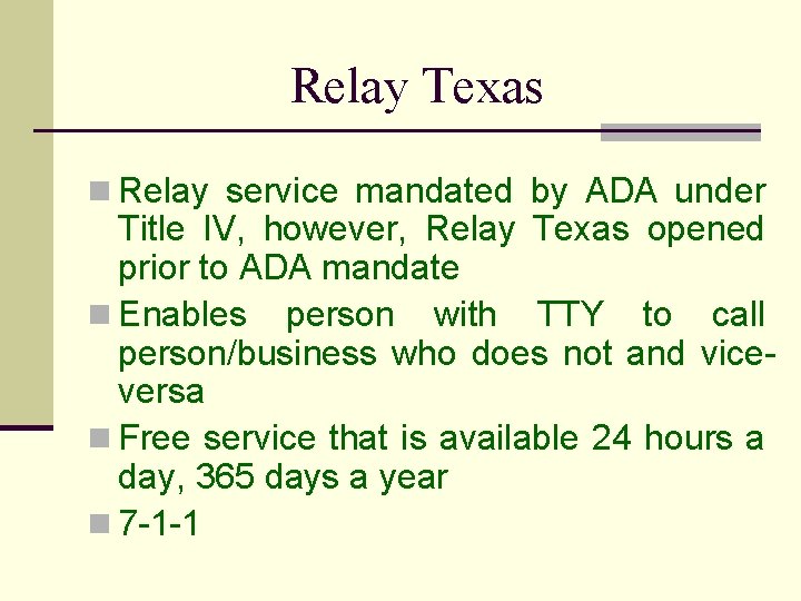 Relay Texas n Relay service mandated by ADA under Title IV, however, Relay Texas