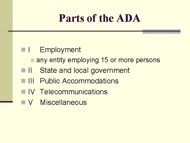 Parts of the ADA n. I Employment n n II any entity employing 15