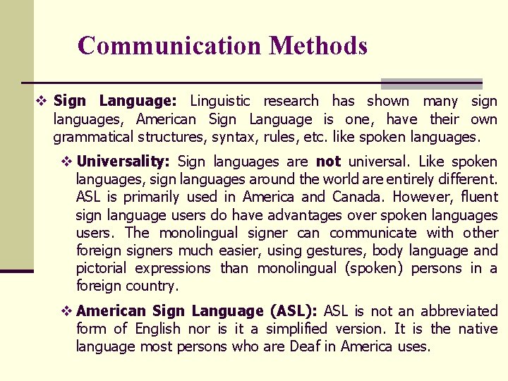 Communication Methods v Sign Language: Linguistic research has shown many sign languages, American Sign