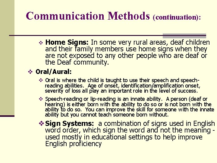 Communication Methods (continuation): v Home Signs: In some very rural areas, deaf children and