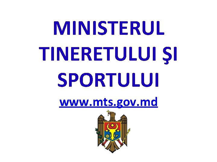 MINISTERUL TINERETULUI ŞI SPORTULUI www. mts. gov. md 