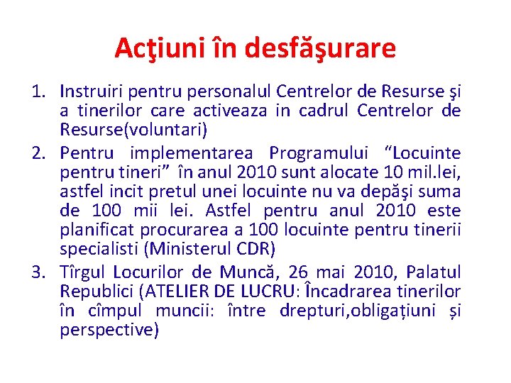 Acţiuni în desfăşurare 1. Instruiri pentru personalul Centrelor de Resurse şi a tinerilor care