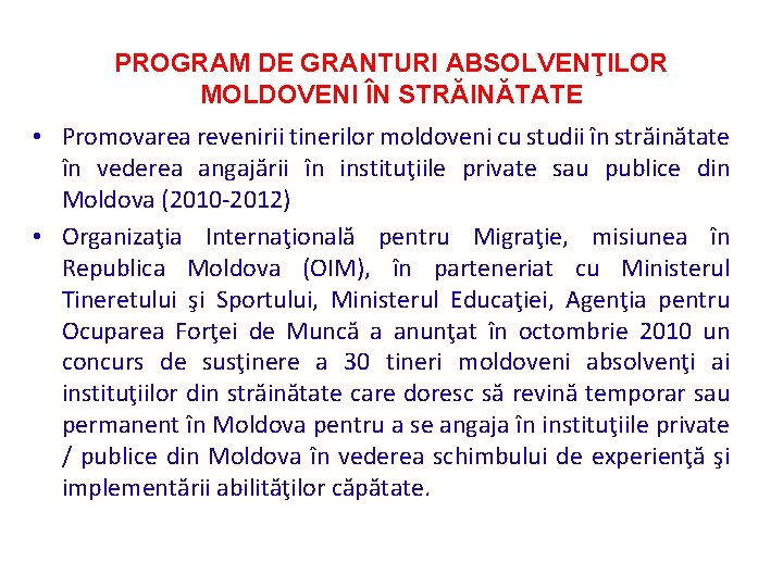 PROGRAM DE GRANTURI ABSOLVENŢILOR MOLDOVENI ÎN STRĂINĂTATE • Promovarea revenirii tinerilor moldoveni cu studii