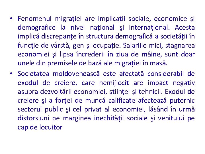  • Fenomenul migraţiei are implicaţii sociale, economice şi demografice la nivel naţional şi