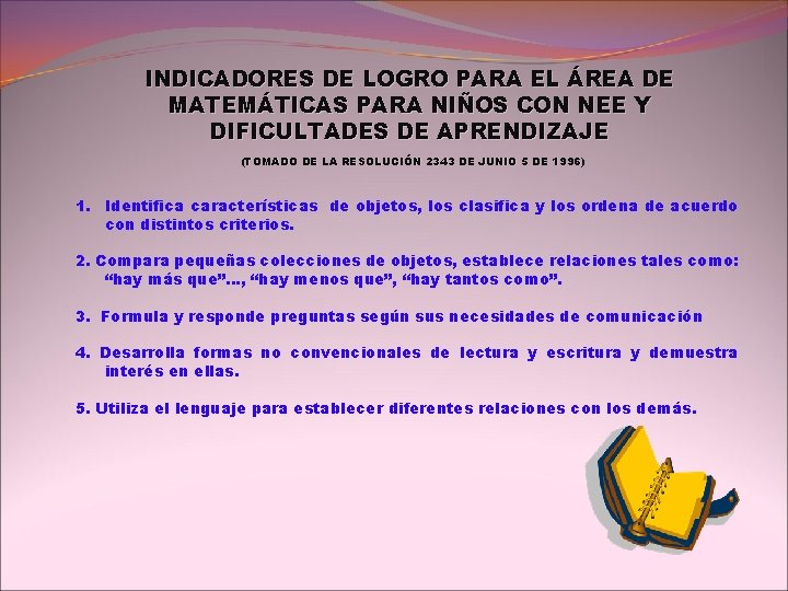 INDICADORES DE LOGRO PARA EL ÁREA DE MATEMÁTICAS PARA NIÑOS CON NEE Y DIFICULTADES INDICADORES DE LOGRO PARA EL ÁREA DE MATEMÁTICAS PARA NIÑOS CON NEE Y DIFICULTADES