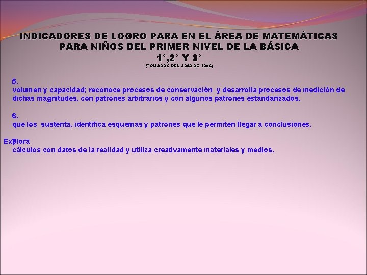 INDICADORES DE LOGRO PARA EN EL ÁREA DE MATEMÁTICAS PARA NIÑOS DEL PRIMER NIVEL INDICADORES DE LOGRO PARA EN EL ÁREA DE MATEMÁTICAS PARA NIÑOS DEL PRIMER NIVEL