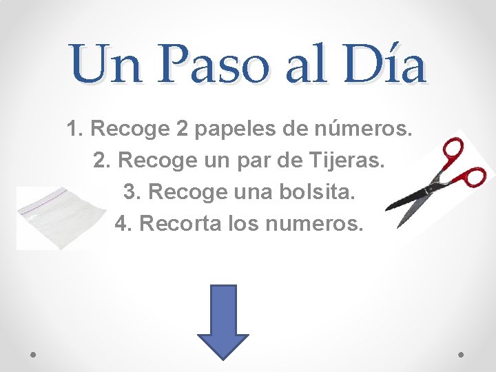 Un Paso al Día 1. Recoge 2 papeles de números. 2. Recoge un par