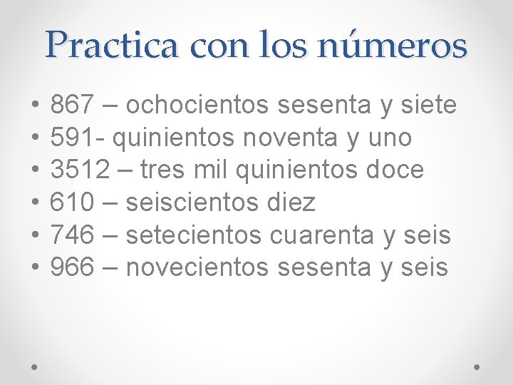 Practica con los números • • • 867 – ochocientos sesenta y siete 591