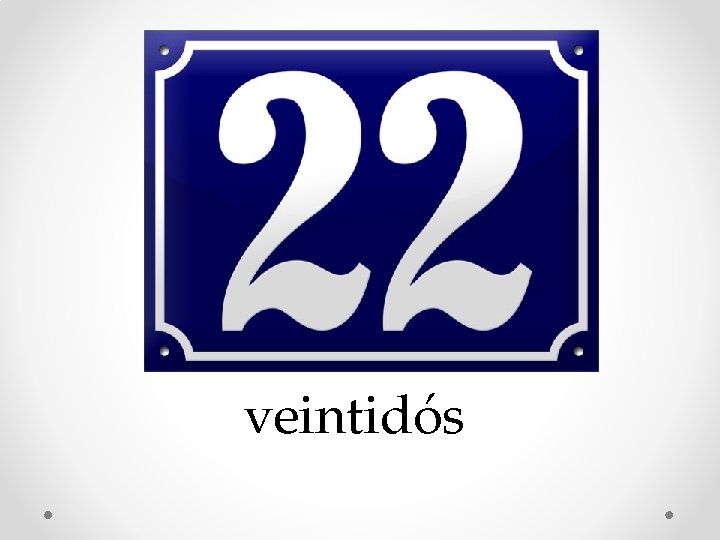 veintidós 