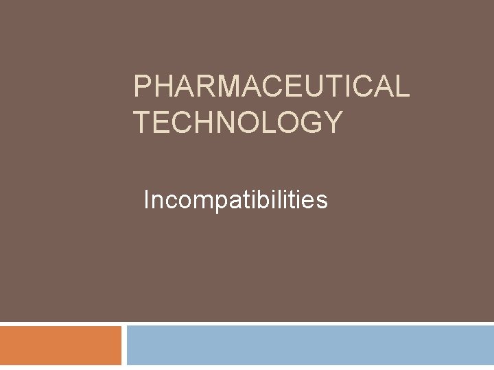 PHARMACEUTICAL TECHNOLOGY Incompatibilities 