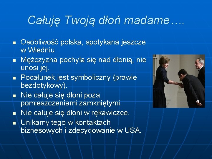 Całuję Twoją dłoń madame…. n n n Osobliwość polska, spotykana jeszcze w Wiedniu Mężczyzna