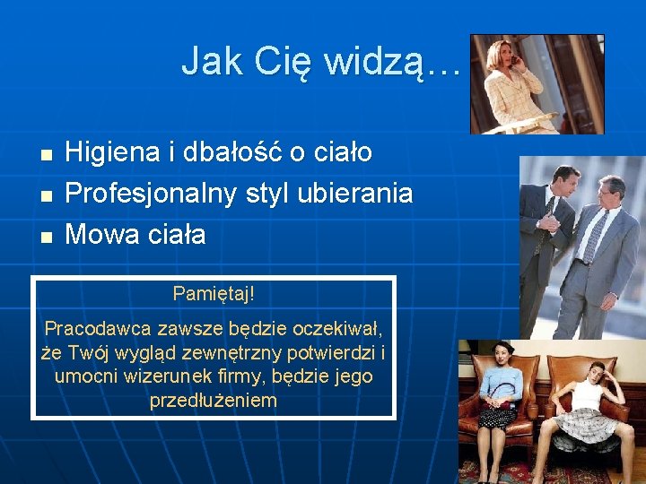 Jak Cię widzą… n n n Higiena i dbałość o ciało Profesjonalny styl ubierania