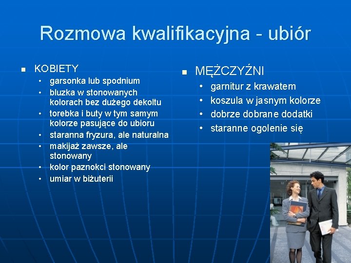 Rozmowa kwalifikacyjna - ubiór n KOBIETY • garsonka lub spodnium • bluzka w stonowanych