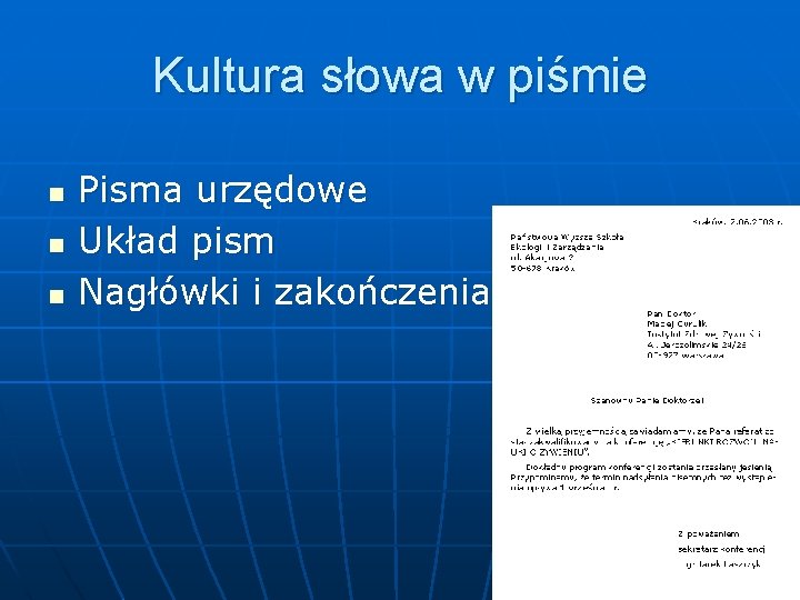 Kultura słowa w piśmie n n n Pisma urzędowe Układ pism Nagłówki i zakończenia