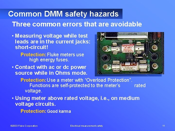 Common DMM safety hazards Three common errors that are avoidable • Measuring voltage while
