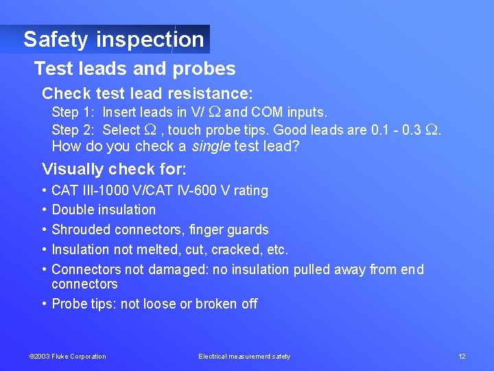 Safety inspection Test leads and probes Check test lead resistance: Step 1: Insert leads