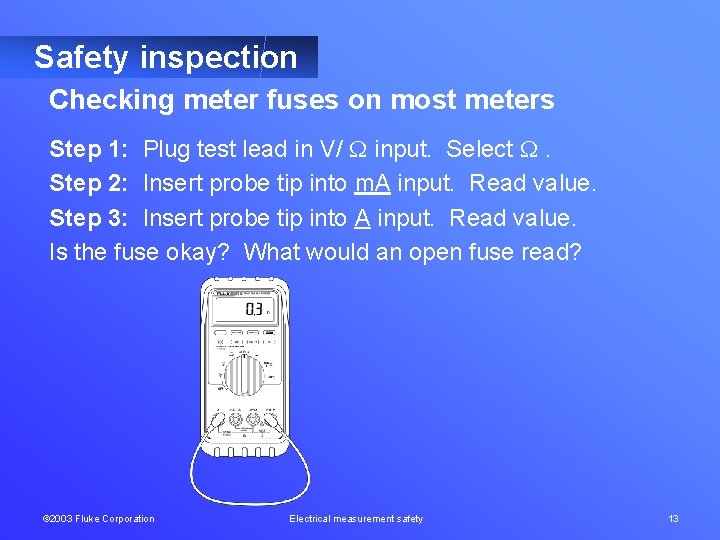 Safety inspection Checking meter fuses on most meters Step 1: Plug test lead in