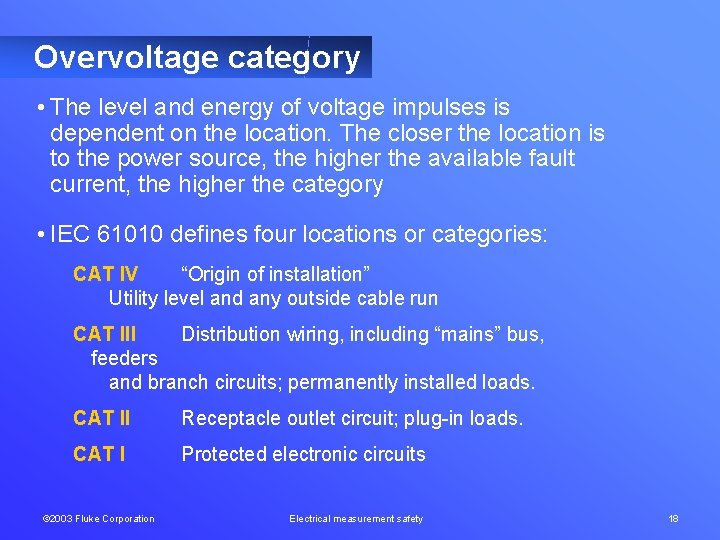 Overvoltage category • The level and energy of voltage impulses is dependent on the