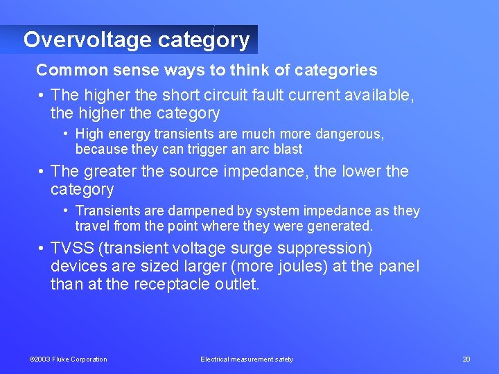 Overvoltage category Common sense ways to think of categories • The higher the short