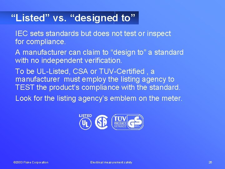 “Listed” vs. “designed to” IEC sets standards but does not test or inspect for