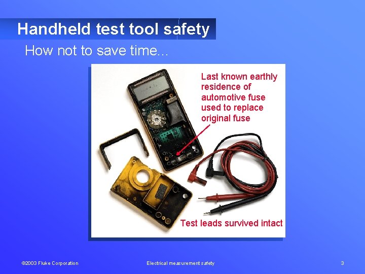 Handheld test tool safety How not to save time. . . Last known earthly