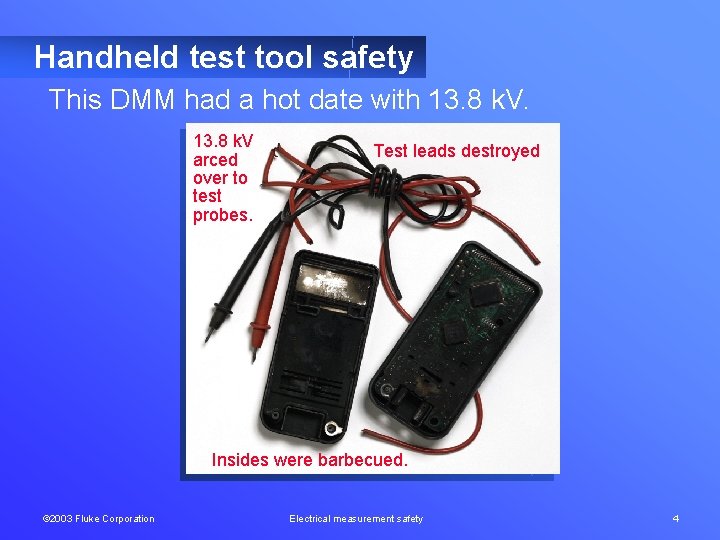 Handheld test tool safety This DMM had a hot date with 13. 8 k.