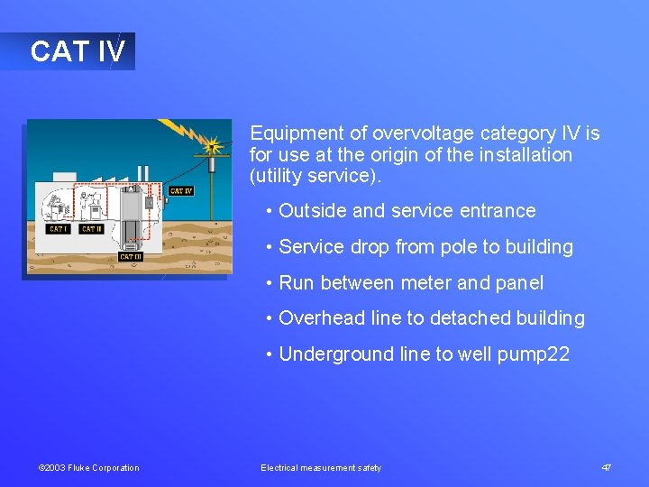 CAT IV Equipment of overvoltage category IV is for use at the origin of