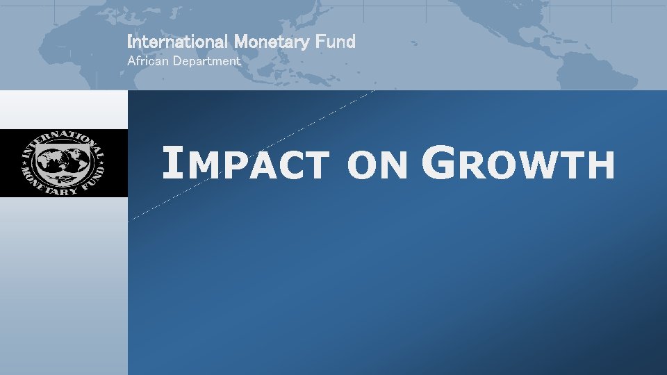 International Monetary Fund African Department IMPACT ON GROWTH 