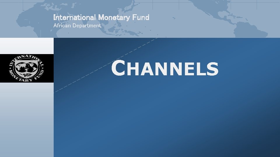 International Monetary Fund African Department CHANNELS 