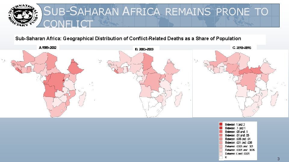 SUB-SAHARAN AFRICA REMAINS PRONE TO CONFLICT Sub-Saharan Africa: Geographical Distribution of Conflict-Related Deaths as