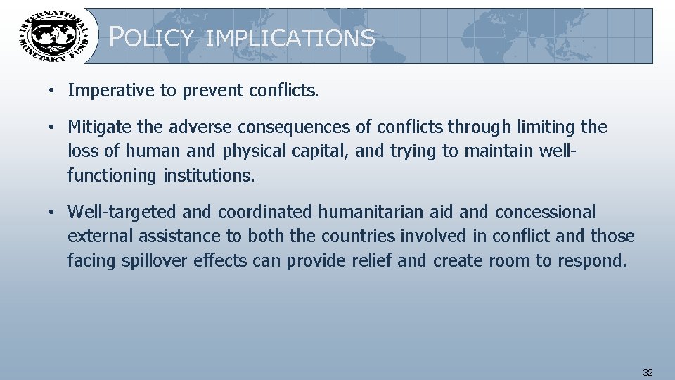 POLICY IMPLICATIONS • Imperative to prevent conflicts. • Mitigate the adverse consequences of conflicts