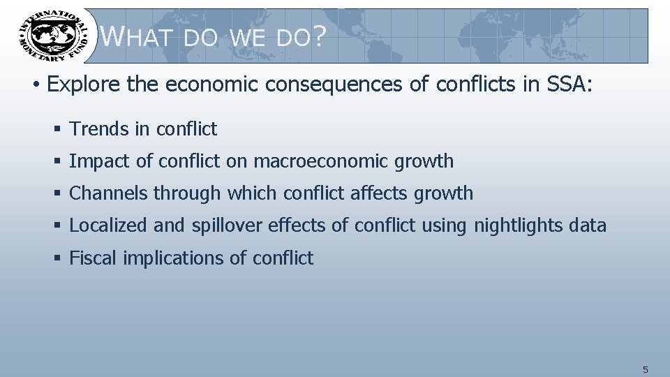 WHAT DO WE DO? • Explore the economic consequences of conflicts in SSA: §