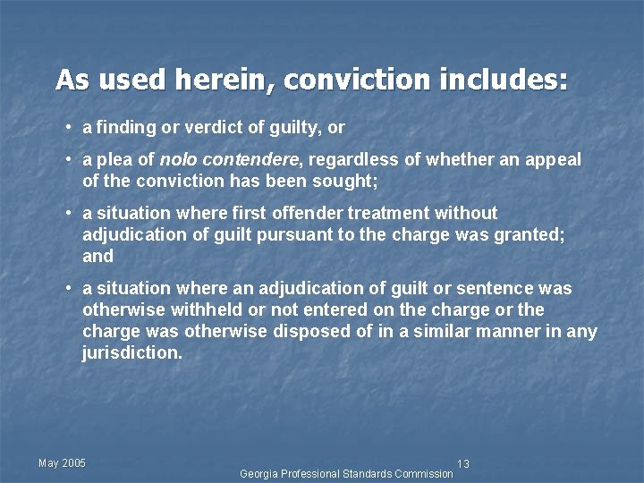 As used herein, conviction includes: • a finding or verdict of guilty, or •