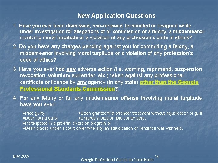 New Application Questions 1. Have you ever been dismissed, non-renewed, terminated or resigned while