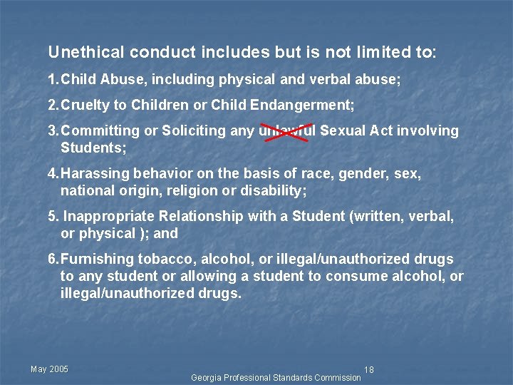 Unethical conduct includes but is not limited to: 1. Child Abuse, including physical and