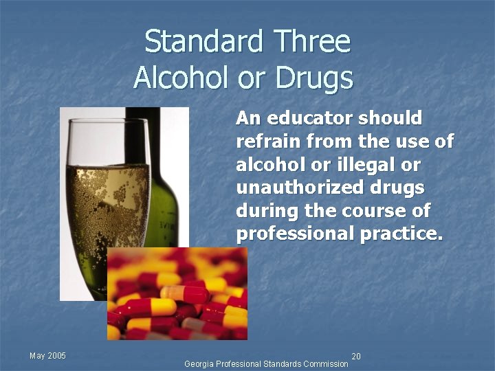 Standard Three Alcohol or Drugs An educator should refrain from the use of alcohol