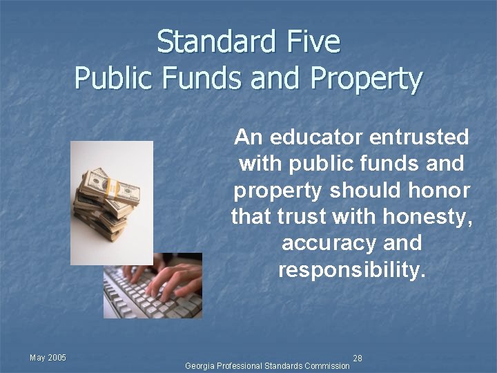 Standard Five Public Funds and Property An educator entrusted with public funds and property