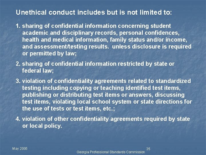 Unethical conduct includes but is not limited to: 1. sharing of confidential information concerning